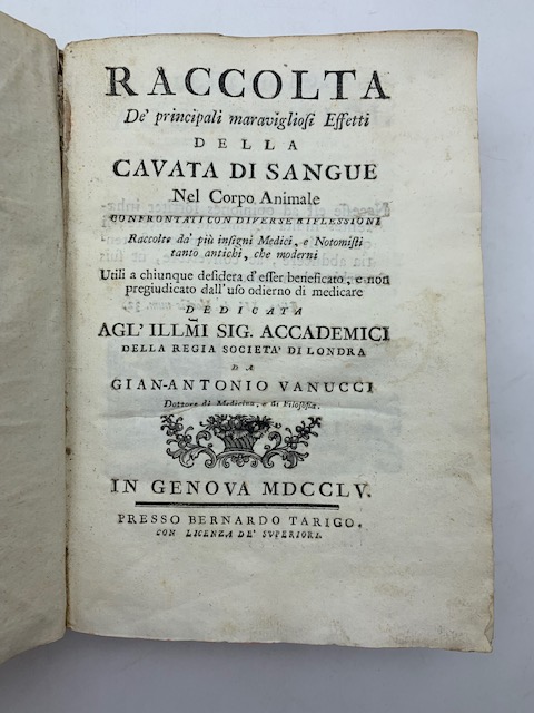 Raccolta de' principali maravigliosi effetti della cavata di sangue nel corpo animale confrontati con diverse riflessioni raccolte da' più insigni medici